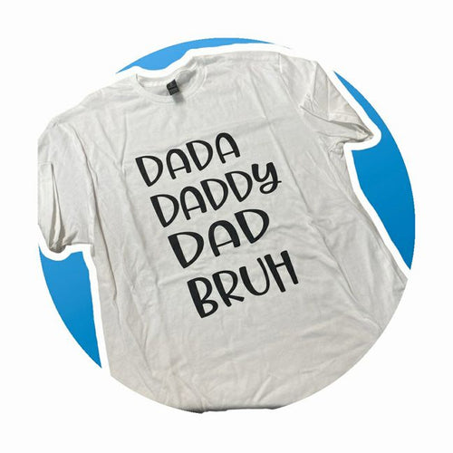 Dada, Daddy, Dad, Bruh the evolution of being a dad tshirts in white father's day tshirt