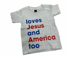 Load image into Gallery viewer, Loves Jesus &amp; America Too Toddler Tshirts