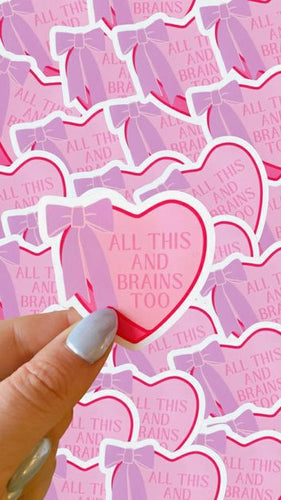All This and Brains Too Waterproof Sticker 2.5