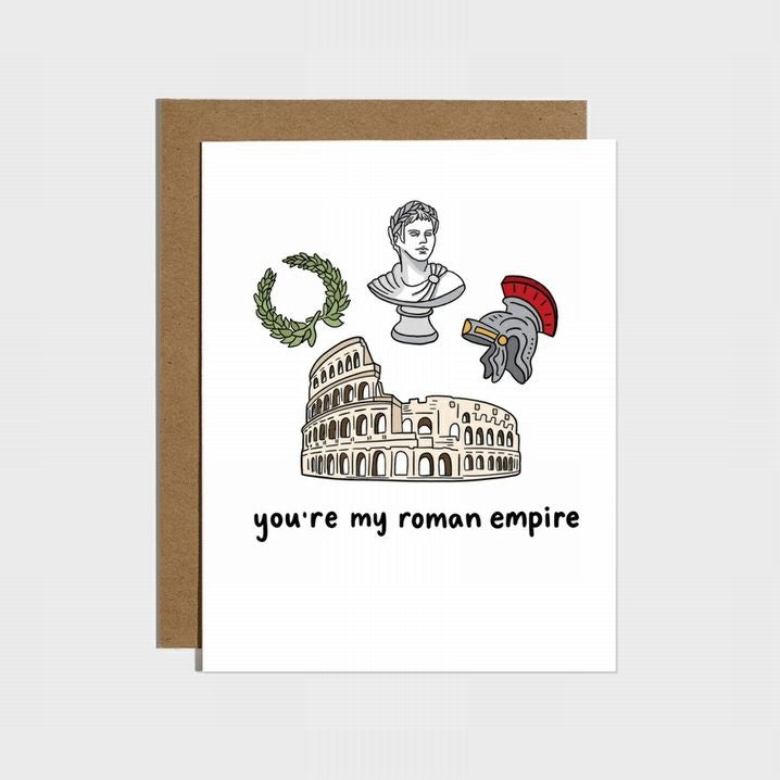You're My Roman Empire Love Greeting Card!