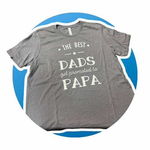 Best Dads Promoted to PAPA tshirts ~ New Choose your size!