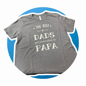 Best Dad's get Promoted to Papa Tshirts in gray