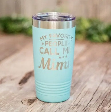 My Favorite People Call Me Mimi 20oz Stainless Steel Tumbler NEW