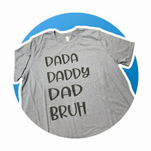 Load image into Gallery viewer, Dada Daddy Dad Bruh Tshirts NEW ~ choose your size!